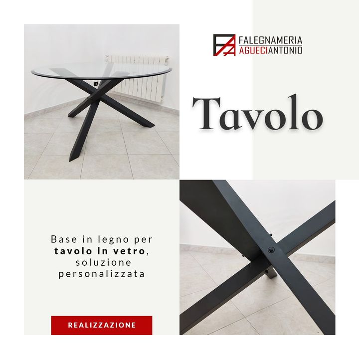 TAVOLO

Base in legno su commissione, supporto per tavolo in vetro
